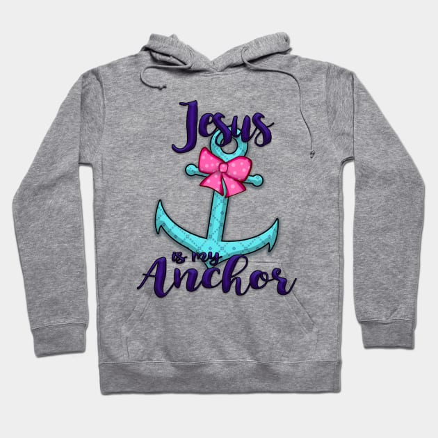 Jesus is my Anchor Christian Collection Hoodie by TerriMiller111